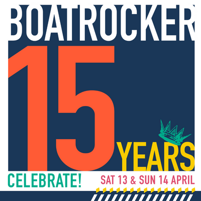 BOATROCKER'S 15TH BIRTHDAY WEEKEND  |  FRI - SUN  |  12 - 14 APRIL