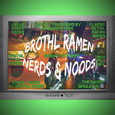 Brothl Ramen & Friends Present:  NERDS & NOODS  |  SUN 15 SEPT  |  NOON - 7PM
